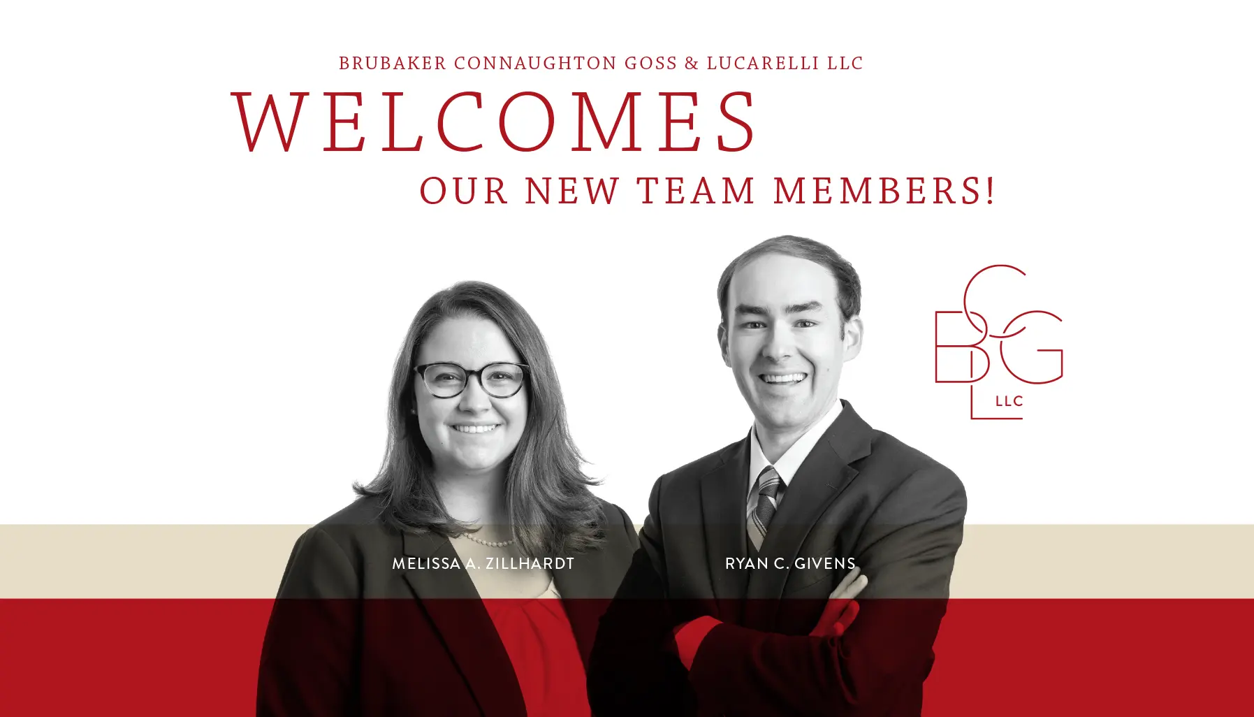 Two professionally dressed people, a woman and a man, smiling and standing side by side, with text welcoming new team members Melissa A. Zillhardt and Ryan C. Givens from Brubaker Connaughton Goss & Lucarelli LLC.